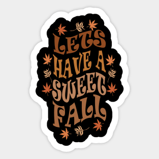 LETS HAVE A SWEET FALL Sticker